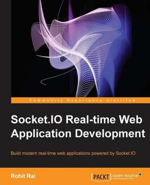 Socket.IO Real-Time Web Application Development de Rohit Rai