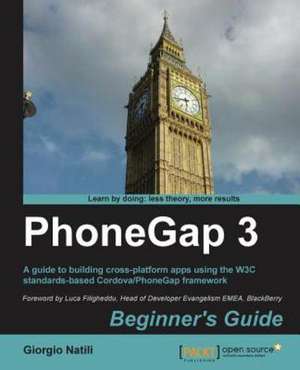 Phonegap 3 Beginner's Guide: A Guide to Migration de Giorgio Natili