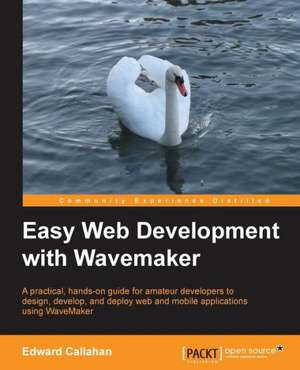 Easy Web Development with Wavemaker 6.5 de Ed Callahan