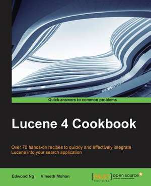 Lucene 4 Cookbook de Edwood Ng