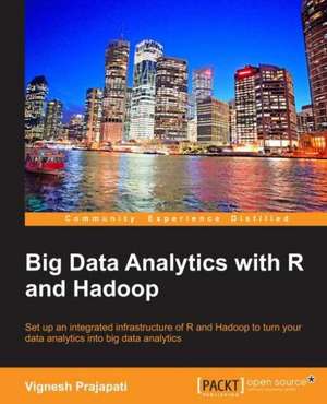 Big Data Analytics with R and Hadoop de Vignesh Prajapati