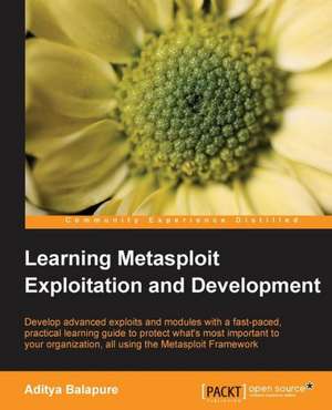 Learning Metasploit Exploitation and Development de Aditya Balapure