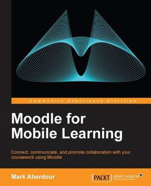 Moodle for Mobile Learning de Mark Aberdour