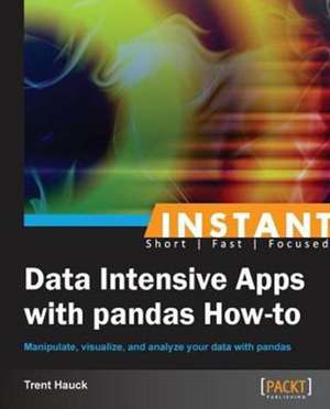 Instant Data Intensive Apps with Pandas How-to de Trent Hauck