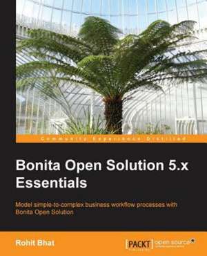 Bonita Open Solution 5.X Essentials: Creative Coding Hotshot de Rohit Bhat