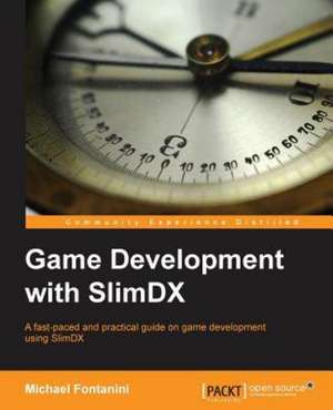 Game Development with Slimdx: Creative Coding Hotshot de Michael Fontanini