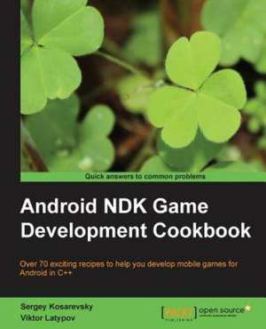 Android Ndk Game Development Cookbook de Sergey Kosarevsky