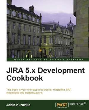 Jira 5.X Development Cookbook de Jobin Kuruvilla