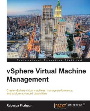 Vsphere Virtual Machine Management: The Definitive Admin Handbook Second Edition de Rebecca Fitzhugh