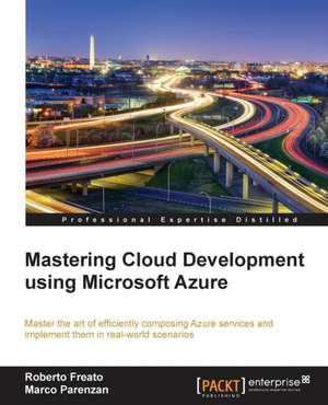 Mastering Cloud Development Using Microsoft Azure de Roberto Freato