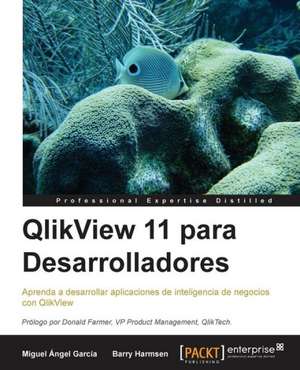 Qlikview 11 Para Desarrolladores: The Official Guide de Miguel Garcia