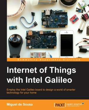 Internet of Things with Intel Galileo de Miguel Sousa