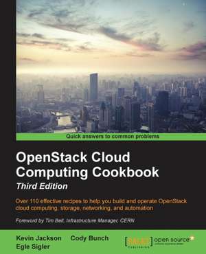 Openstack Cloud Computing Cookbook - Third Edition: The Official Guide de Kevin Jackson