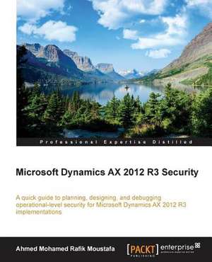 Microsoft Dynamics Ax 2012 R3 Security de Ahmed Mohamed Rafik Moustafa