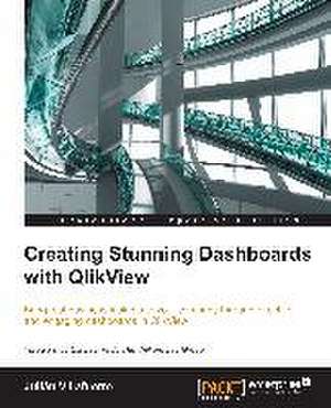 Creating Stunning Dashboards with Qlikview: The Official Guide de Julian Villafuerte