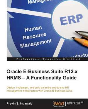 Oracle E-Business Suite R12.X Hrms - A Functionality Guide de Pravin S. Ingawale