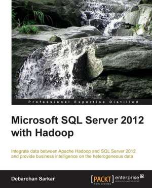 Microsoft SQL Server 2012 with Hadoop de Debarchan Sarkar