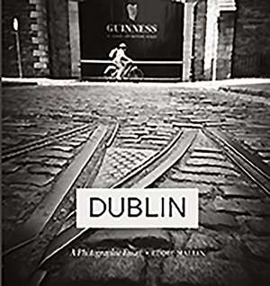 Dublin: A Photographic Essay de Eddie Mallin