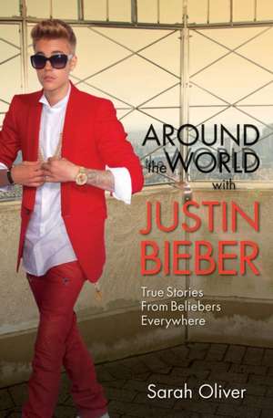 Around the World with Justin Bieber de Sarah Oliver