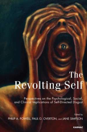 The Revolting Self: Perspectives on the Psychological, Social, and Clinical Implications of Self-Directed Disgust de Paul G. Overton