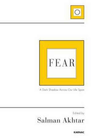 Fear: A Dark Shadow Across Our Life Span de Salman Akhtar