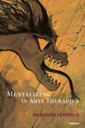 Mentalizing in Arts Therapies de Marianne Verfaille