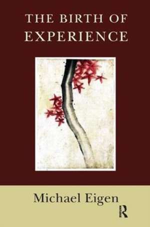 The Birth of Experience de Michael Eigen