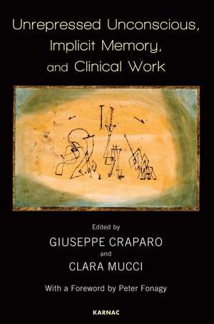 Unrepressed Unconscious, Implicit Memory, and Clinical Work de Giuseppe Craparo