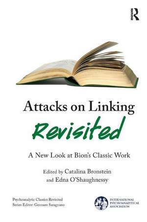 Attacks on Linking Revisited: A New Look at Bion's Classic Work de Catalina Bronstein