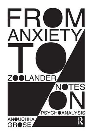 From Anxiety to Zoolander: Notes on Psychoanalysis de Anouchka Grose