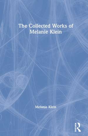 The Collected Works of Melanie Klein de Melanie Klein