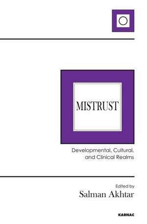 Mistrust: Developmental, Cultural, and Clinical Realms de Salman Akhtar