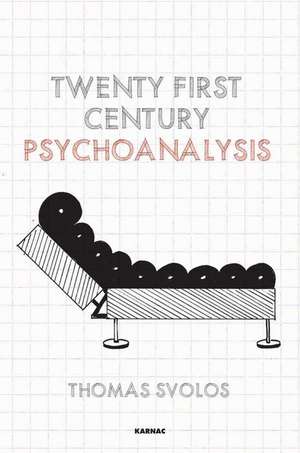 Twenty-First Century Psychoanalysis de Thomas Svolos