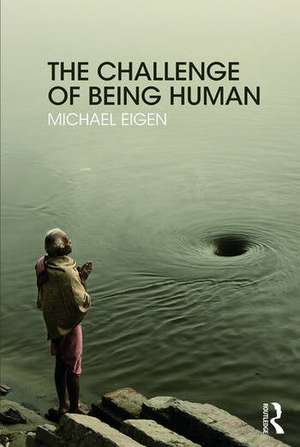 The Challenge of Being Human de Michael Eigen