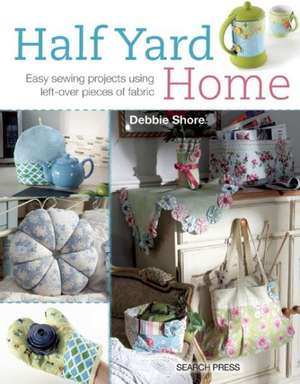 Half Yard Home de Debbie Shore