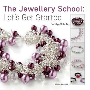 The Jewelry School: Let's Start Beading de Carolyn Schulz