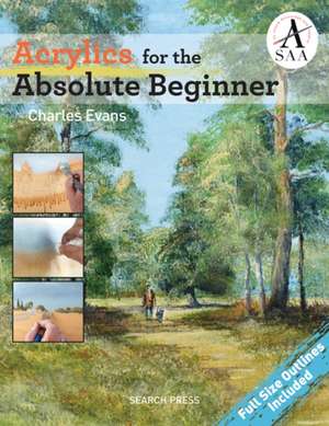 Acrylics for the Absolute Beginner de Charles Evans