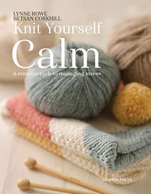 Knit Yourself Calm de Betsan Corkhill