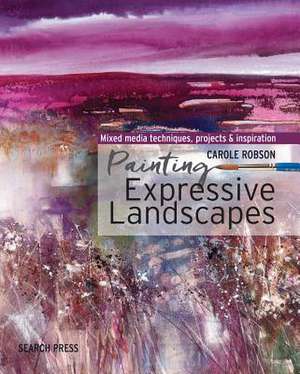 Painting Expressive Landscapes de Robson, Carole