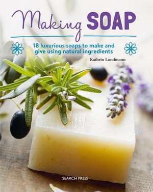 Making Soap de Kathrin Landmann