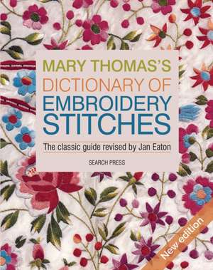 Mary Thomas's Dictionary of Embroidery Stitches de Jan Eaton