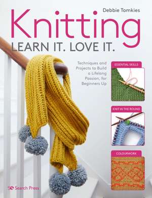 Knitting Learn It. Love It. de Debbie Tomkies