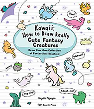 Kawaii: How to Draw Really Cute Fantasy Creatures de Angela Nguyen