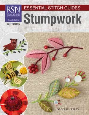 Rsn Essential Stitch Guides: Stumpwork - Large Format Edition de Kate Sinton