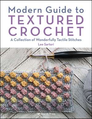 Modern Guide to Textured Crochet de Lee Sartori