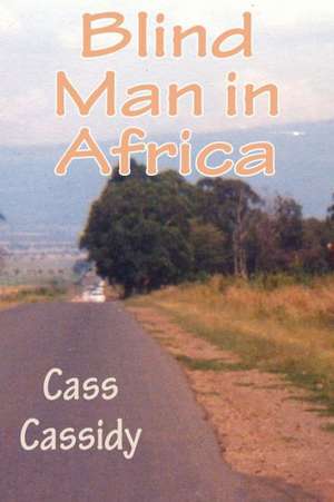 Blind Man in Africa de Cass Cassidy