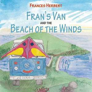 Fran's Van and the Beach of the Winds: How to Navigate Its Landscape de Frances Herbert