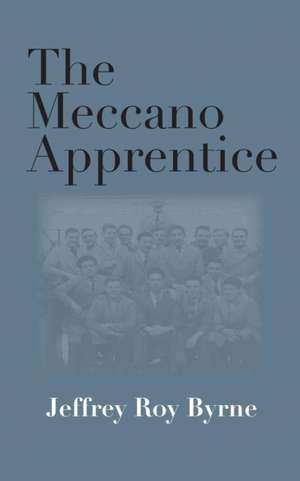 The Meccano Apprentice de Jeffrey Roy Byrne