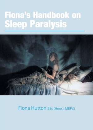 Fiona's handbook on Sleep Paralysis de Fiona Hutton