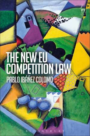 The New EU Competition Law de Pablo Ibáñez Colomo